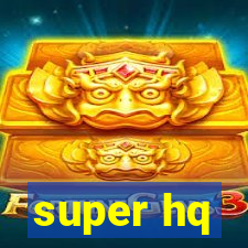 super hq